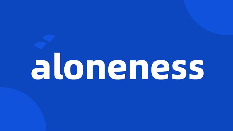 aloneness