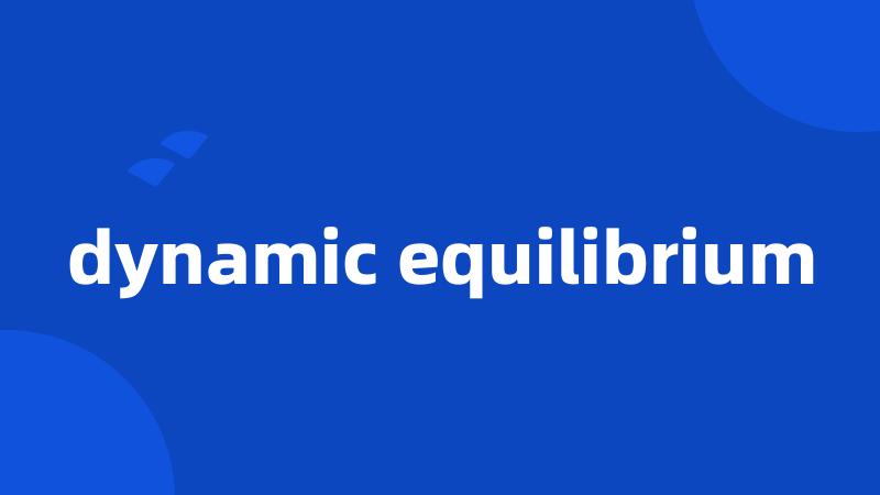 dynamic equilibrium