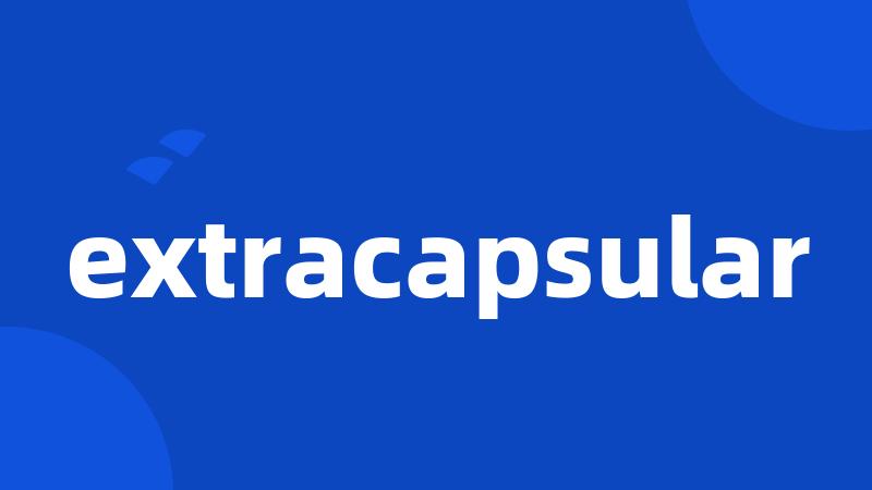 extracapsular