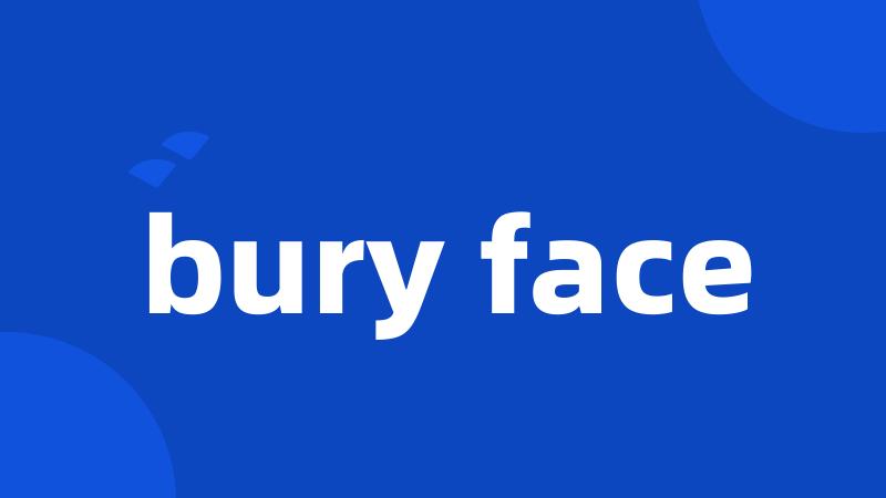 bury face