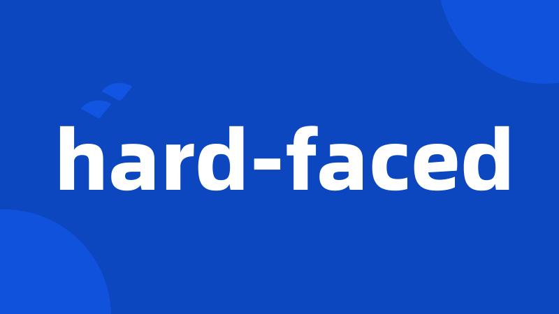 hard-faced