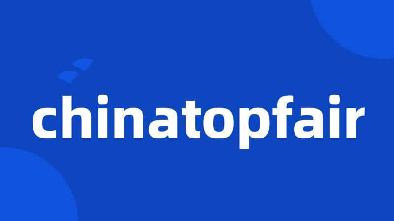 chinatopfair