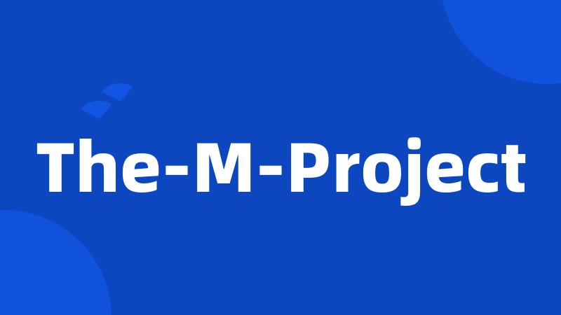 The-M-Project