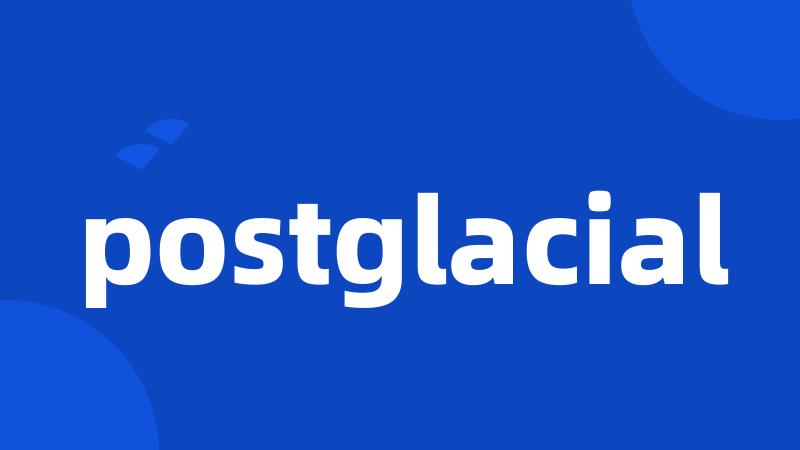 postglacial