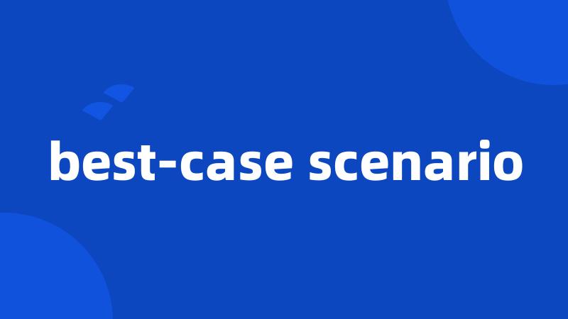 best-case scenario