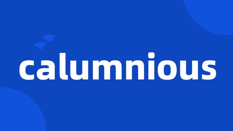 calumnious