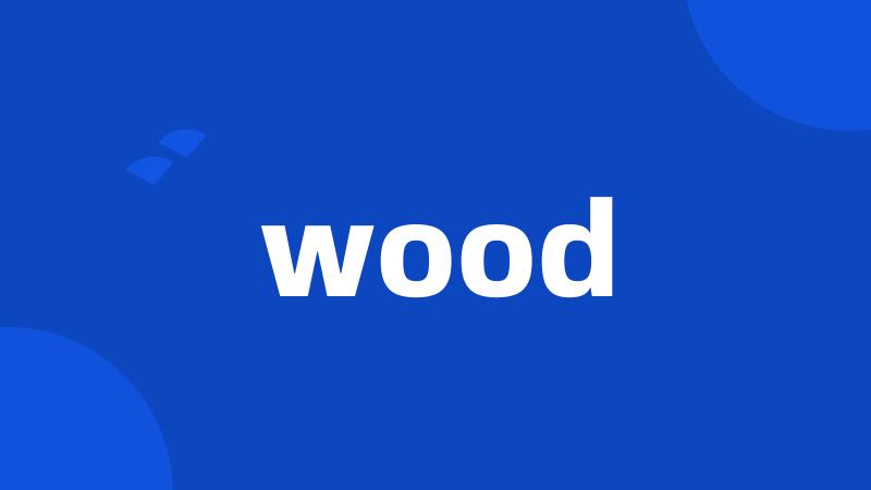 wood