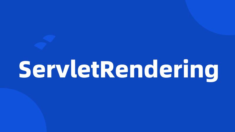 ServletRendering