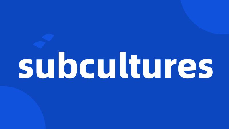 subcultures