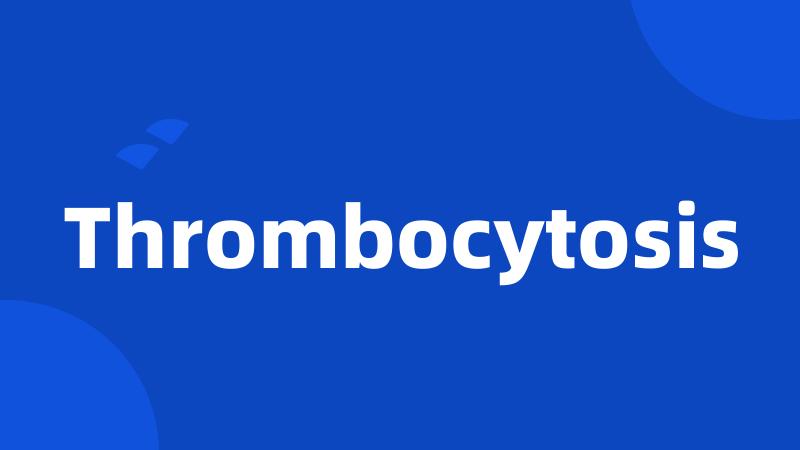 Thrombocytosis