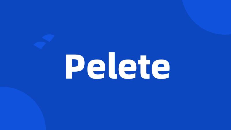 Pelete