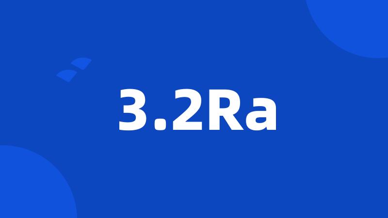 3.2Ra