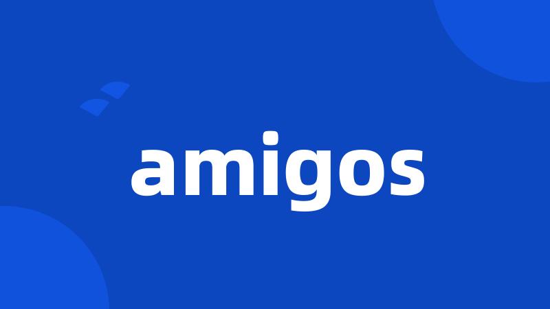 amigos