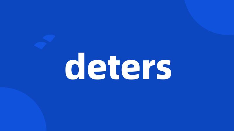 deters