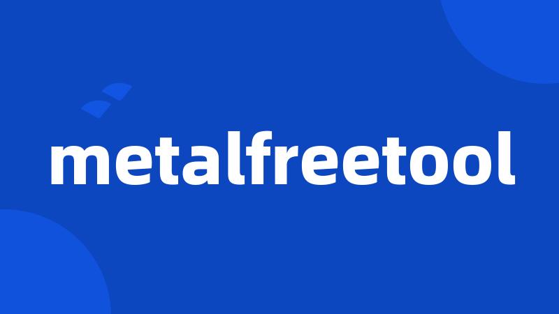 metalfreetool