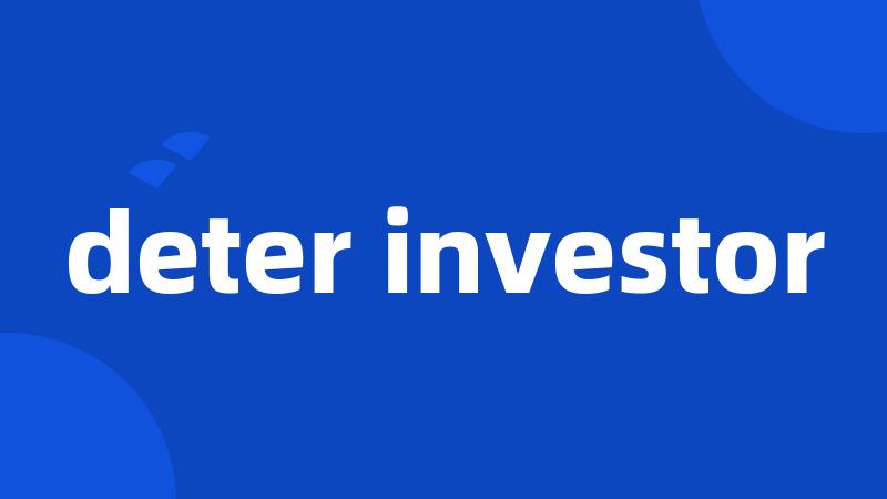 deter investor