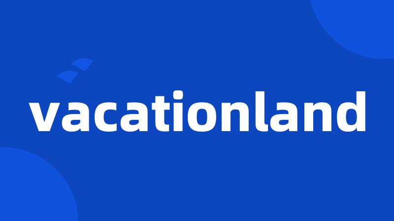 vacationland