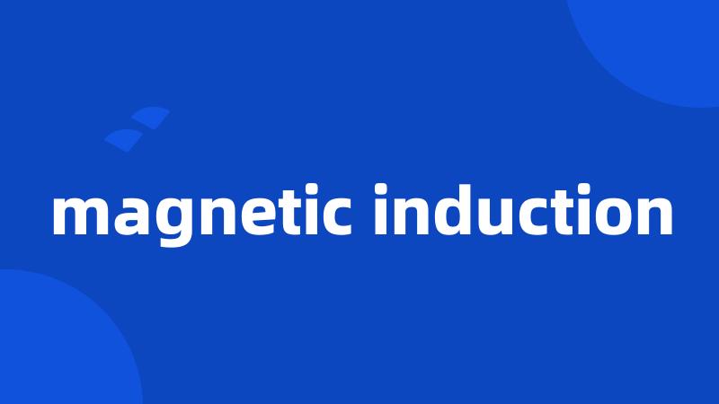 magnetic induction