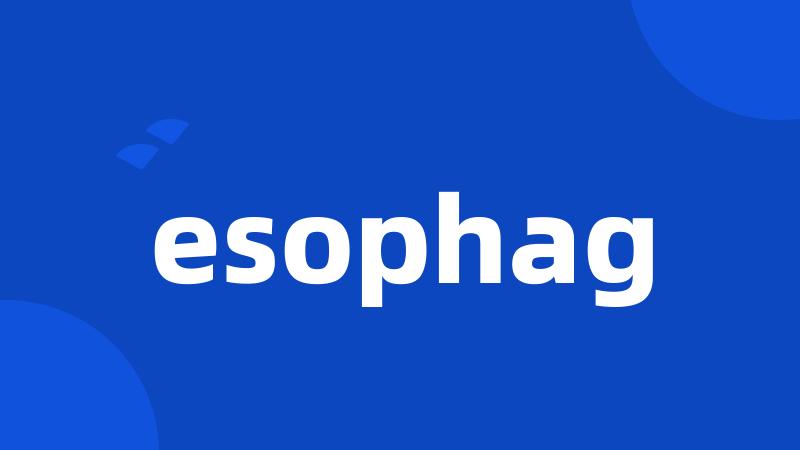 esophag