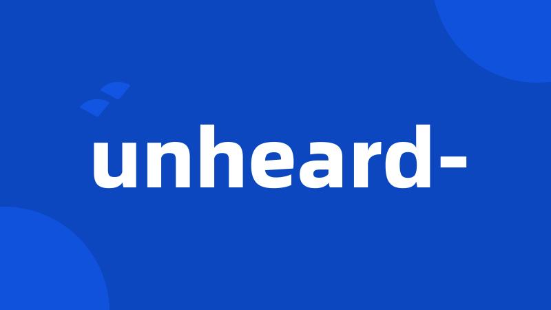 unheard-