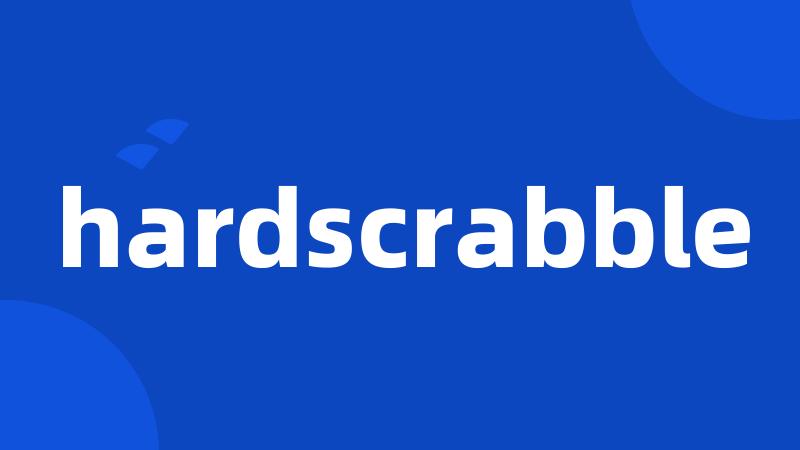 hardscrabble