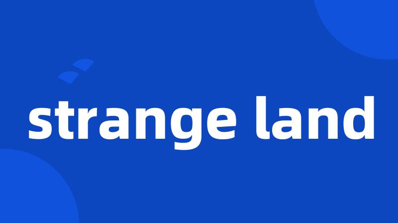 strange land