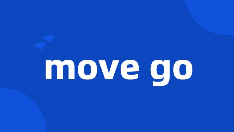 move go