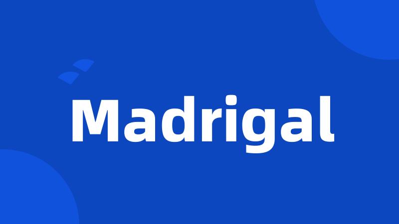 Madrigal