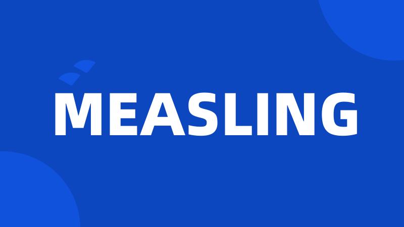 MEASLING