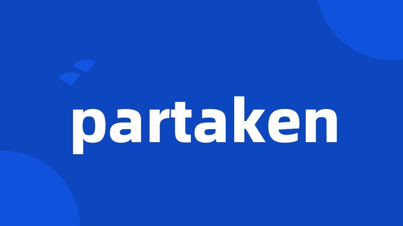 partaken