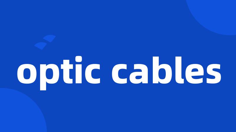 optic cables