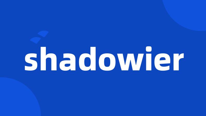 shadowier