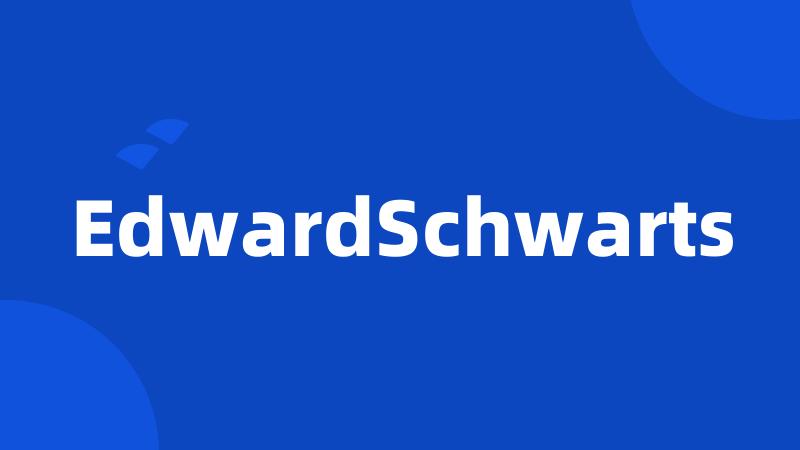 EdwardSchwarts