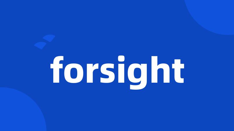 forsight