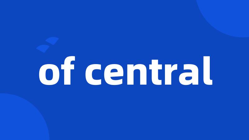 of central