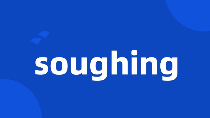 soughing