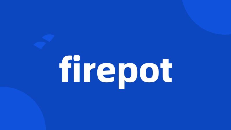 firepot