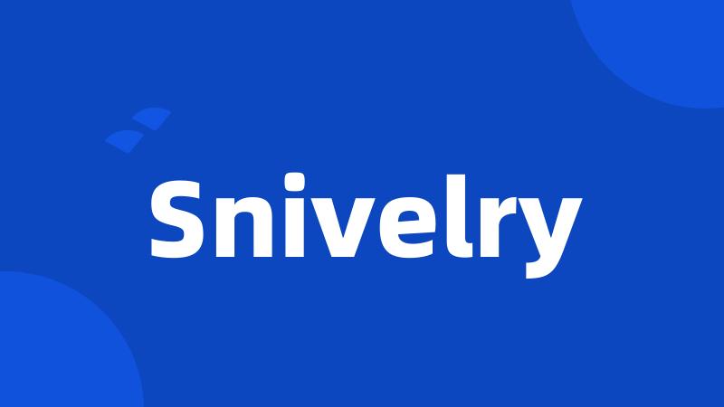 Snivelry