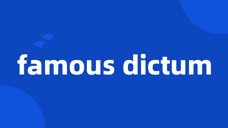 famous dictum