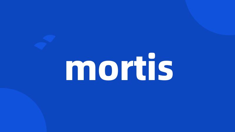 mortis