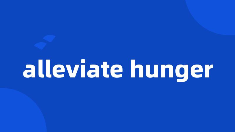 alleviate hunger