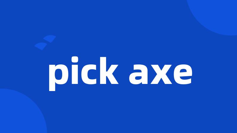 pick axe