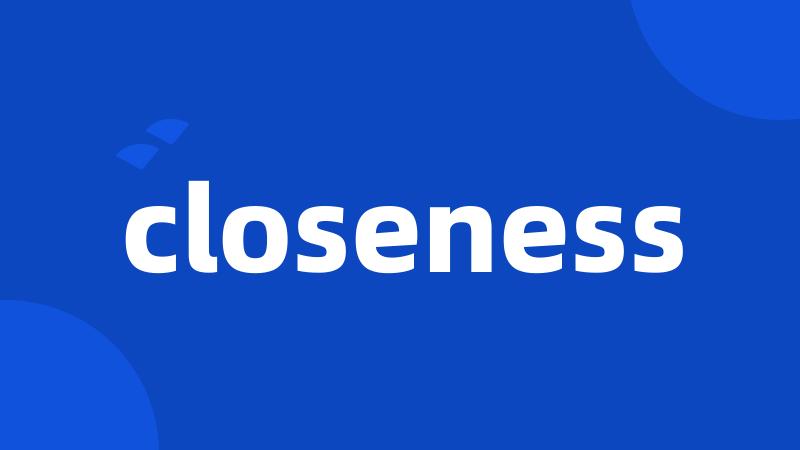 closeness