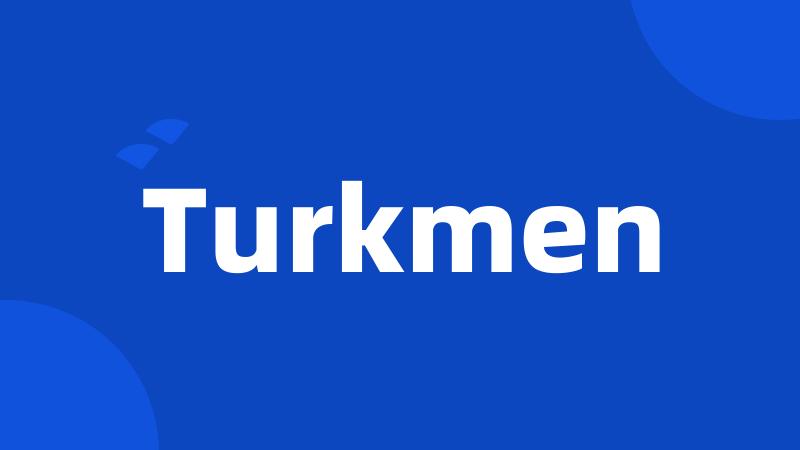 Turkmen