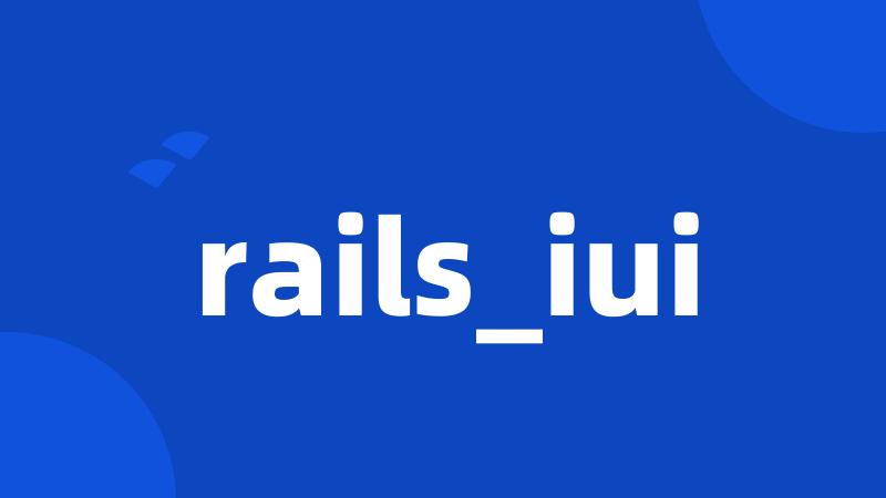 rails_iui