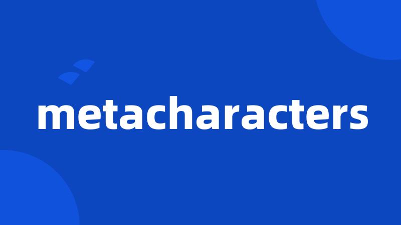 metacharacters