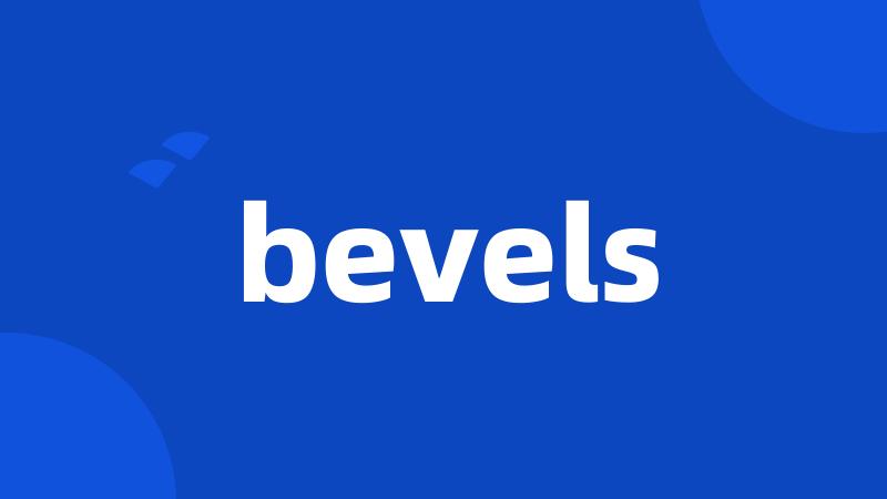 bevels