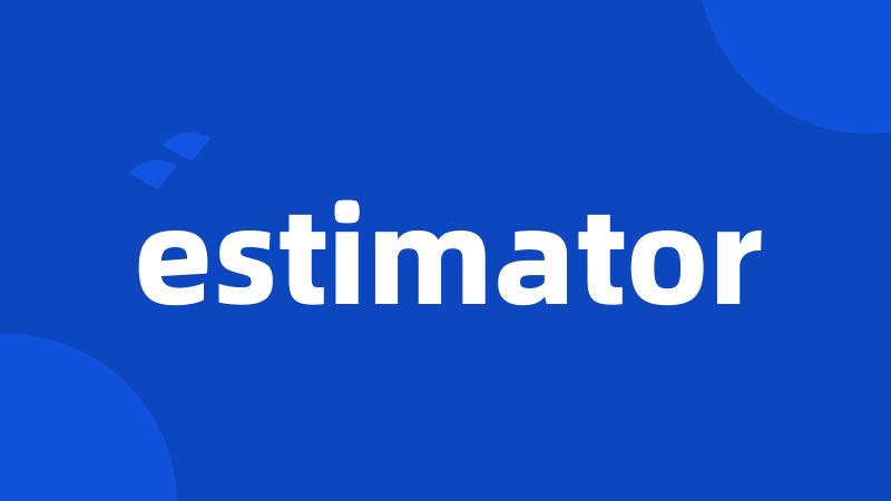 estimator