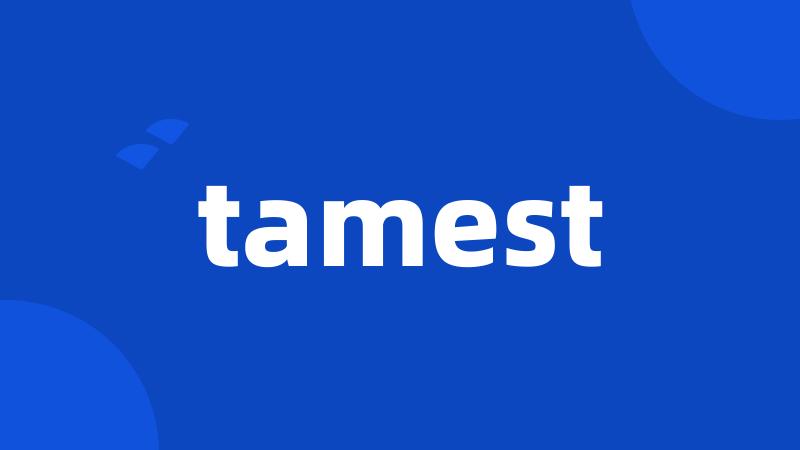 tamest