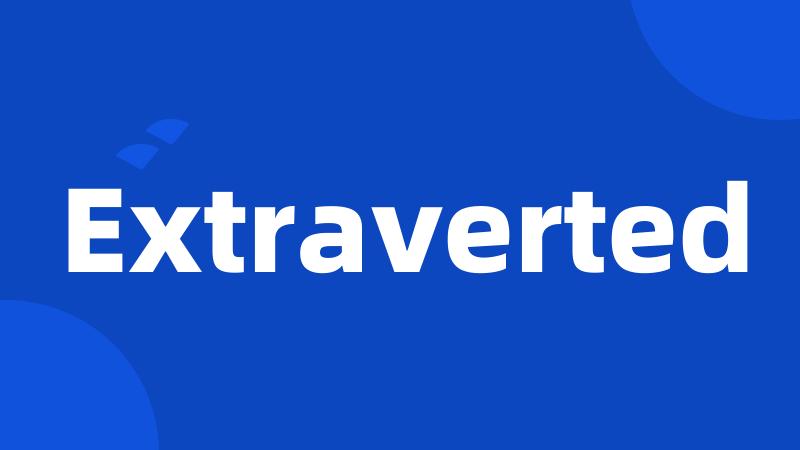 Extraverted